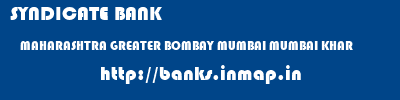SYNDICATE BANK  MAHARASHTRA GREATER BOMBAY MUMBAI MUMBAI KHAR  banks information 